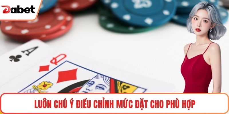 Mẹo Chơi Mini Poker Tại Dabet Nâng Cao Dễ Thắng Nhất 2 Luôn chú ý điều chỉnh mức đặt cho phù hợp