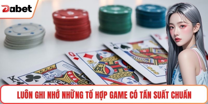 Mẹo Chơi Mini Poker Tại Dabet Nâng Cao Dễ Thắng Nhất 3 Luôn ghi nhớ những tổ hợp game có tần suất chuẩn