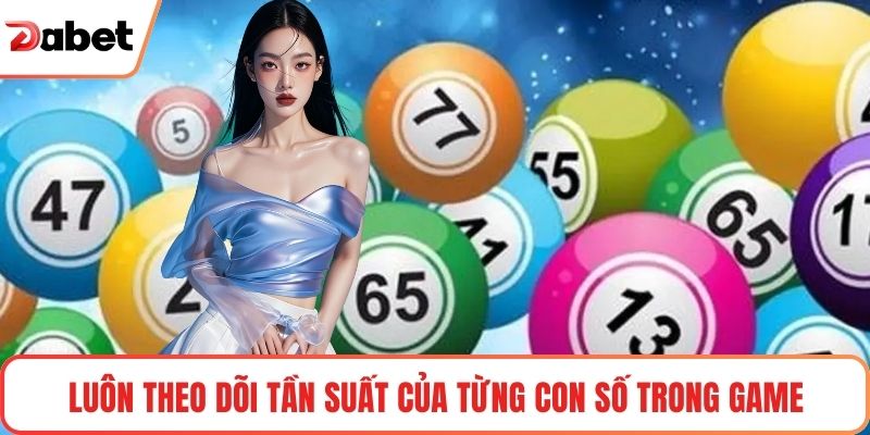 Luôn theo dõi tần suất của từng con số trong game