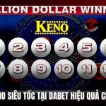 Mẹo Chơi Keno Siêu Tốc Tại Dabet