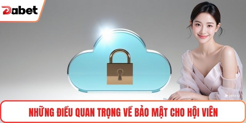 Những điều quan trọng về bảo mật cho hội viên