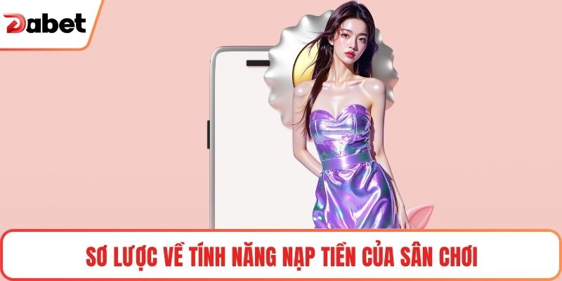 Sơ lược về tính năng nạp tiền của sân chơi