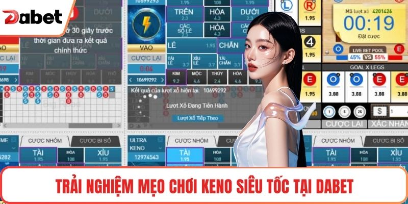 Trải nghiệm mẹo chơi Keno siêu tốc tại Dabet